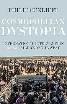 Cosmopolitan dystopia: International intervention and the